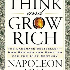 Think and Grow Rich: The Landmark Bestseller Now Revised and Updated for the 21st Century (Think and Grow Rich Series) Paperback – January 1, 2005